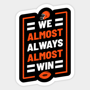 We Almost Always Almost Win Funny Football Sticker